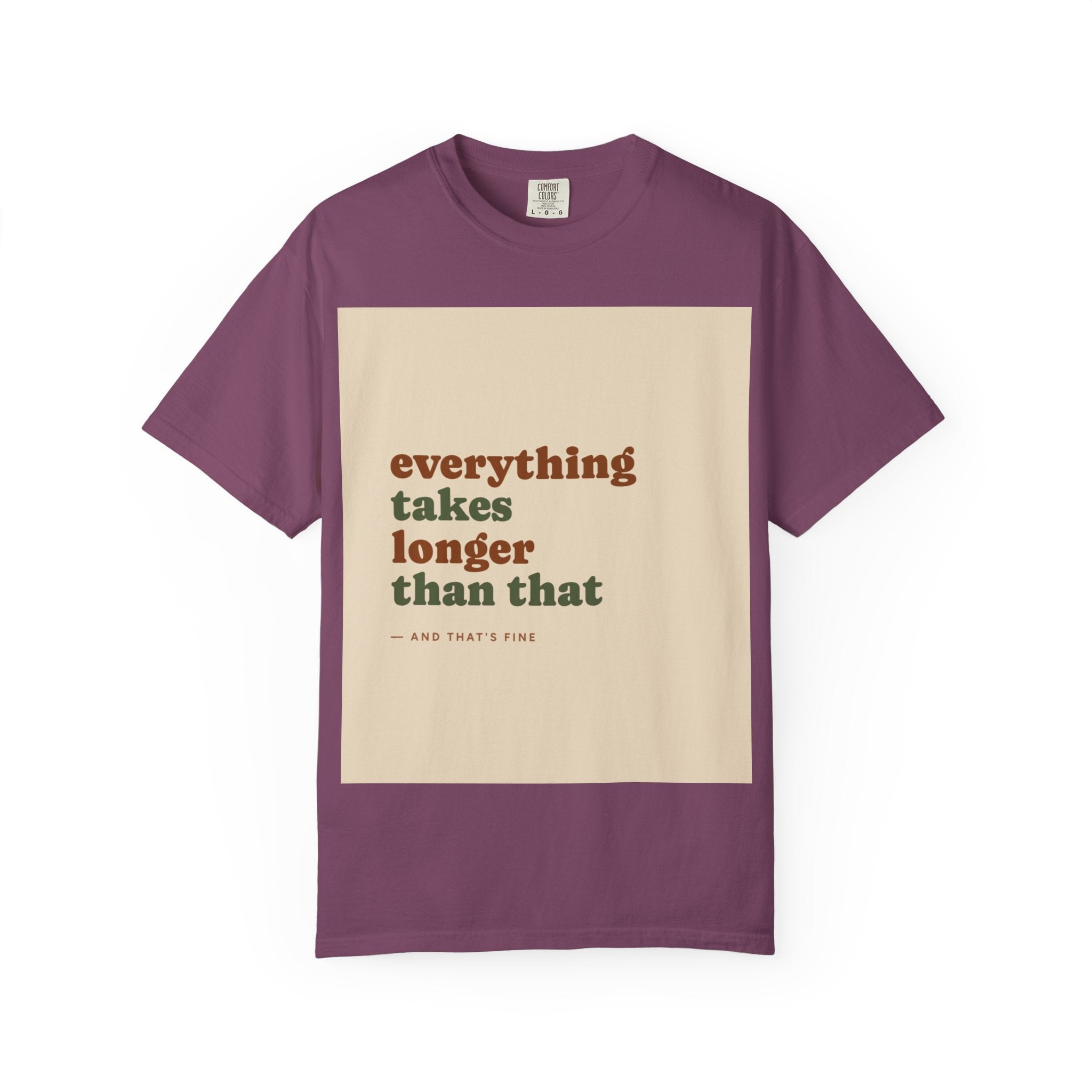Everything Takes Longer Than That Tee — Relaxed Retro Quote T-Shirt