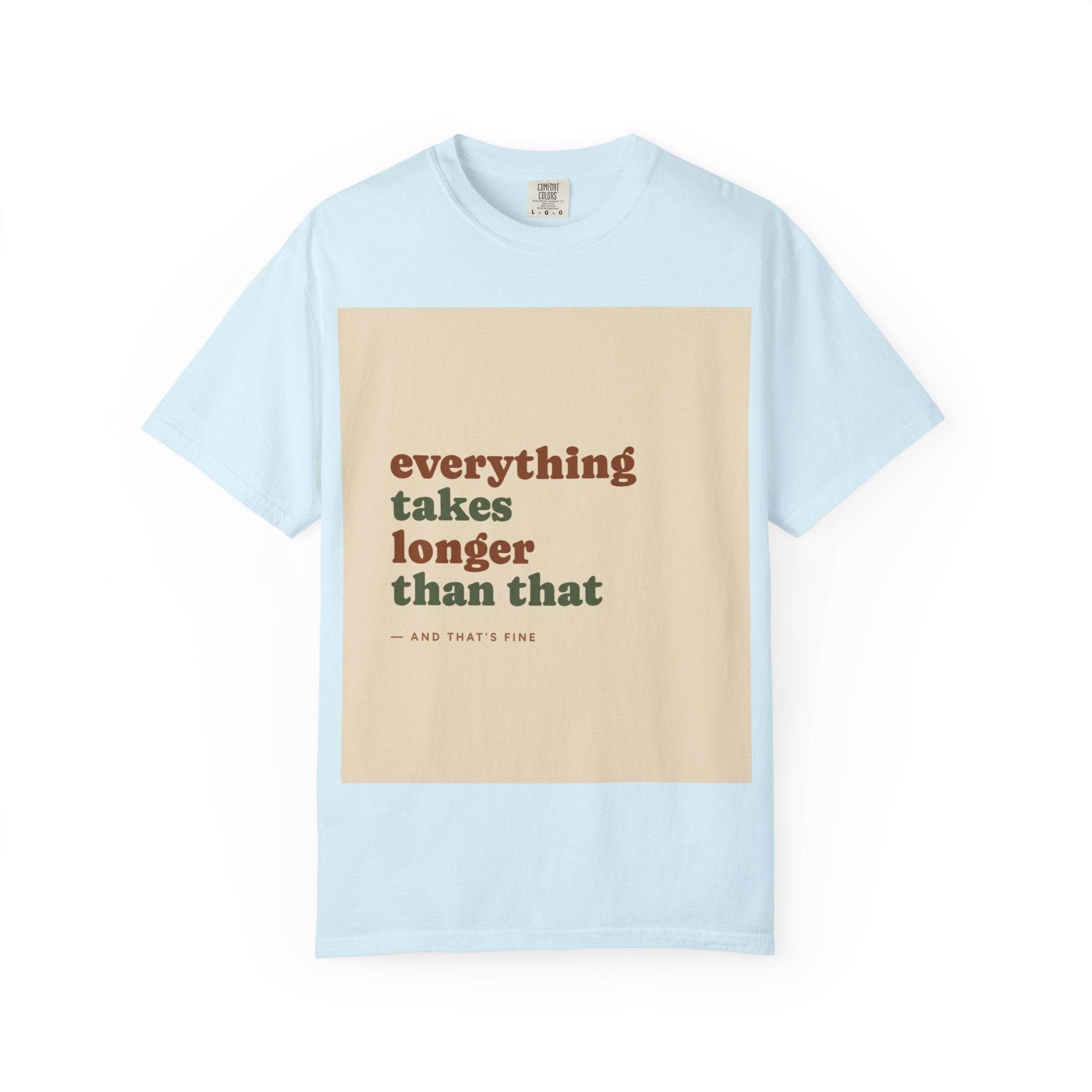 Everything Takes Longer Than That Tee — Relaxed Retro Quote T-Shirt