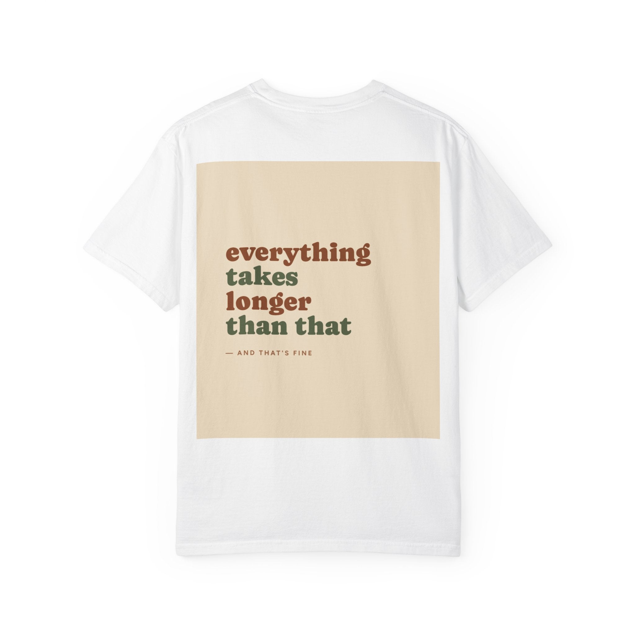 Everything Takes Longer Than That Tee — Relaxed Retro Quote T-Shirt