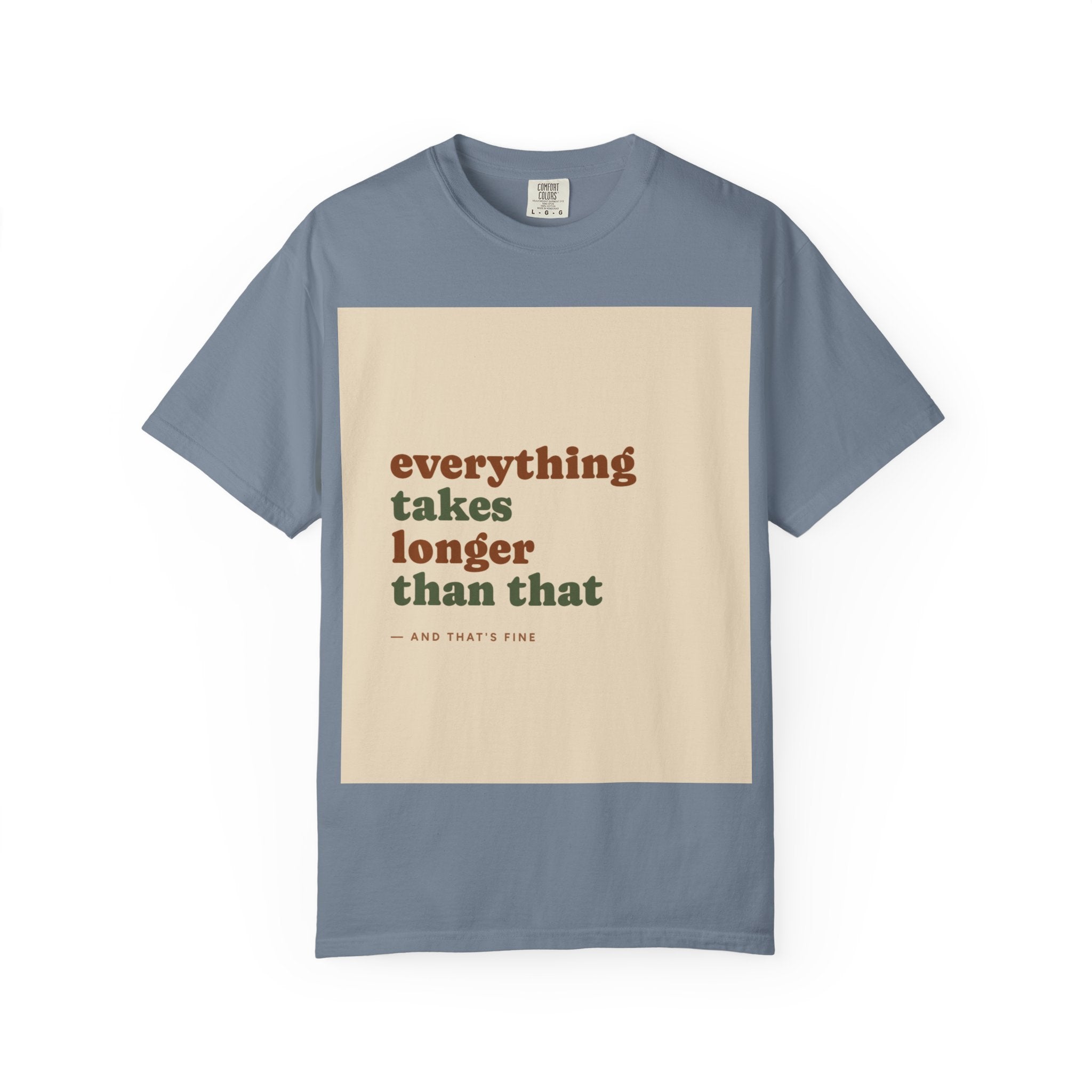 Everything Takes Longer Than That Tee — Relaxed Retro Quote T-Shirt