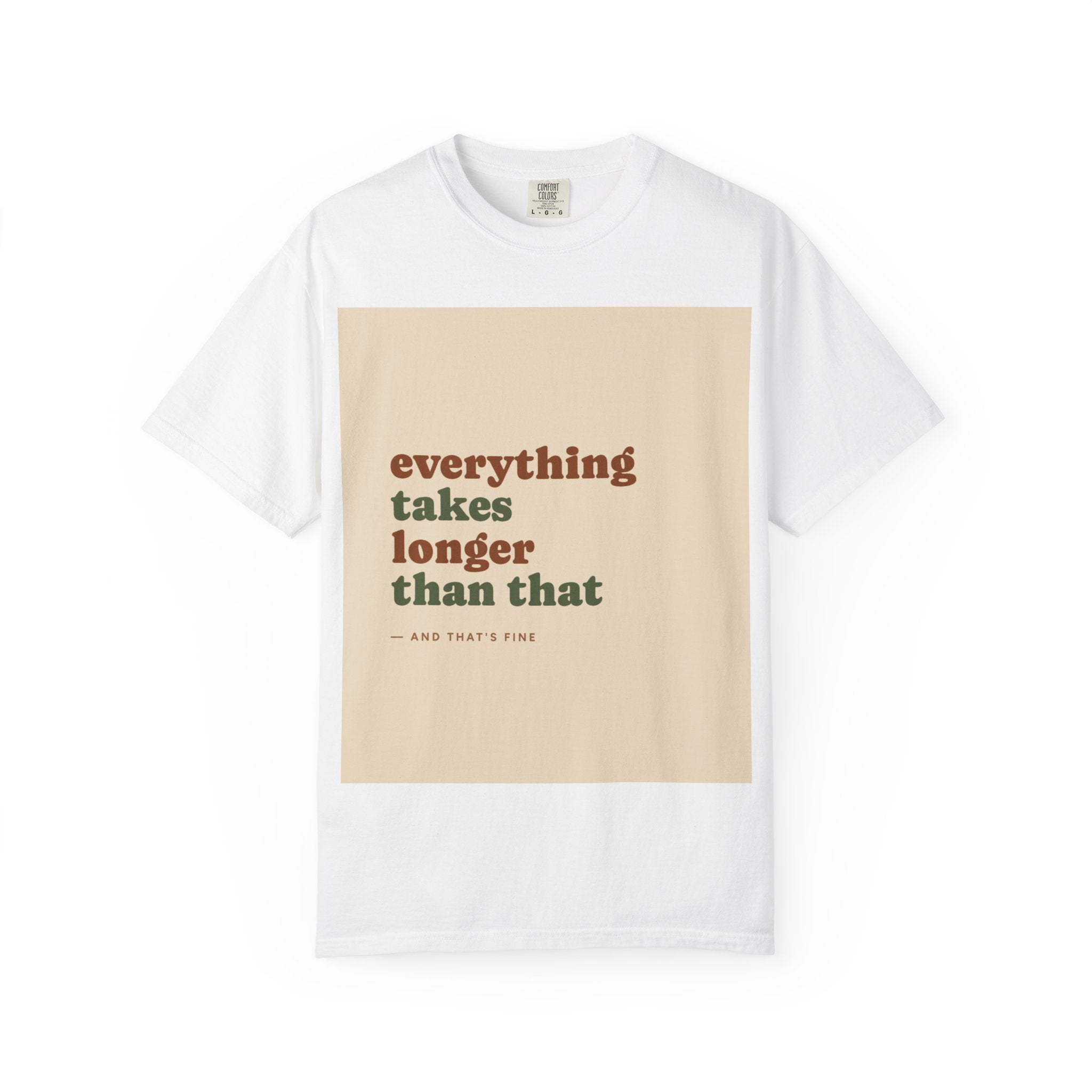 Everything Takes Longer Than That Tee — Relaxed Retro Quote T-Shirt