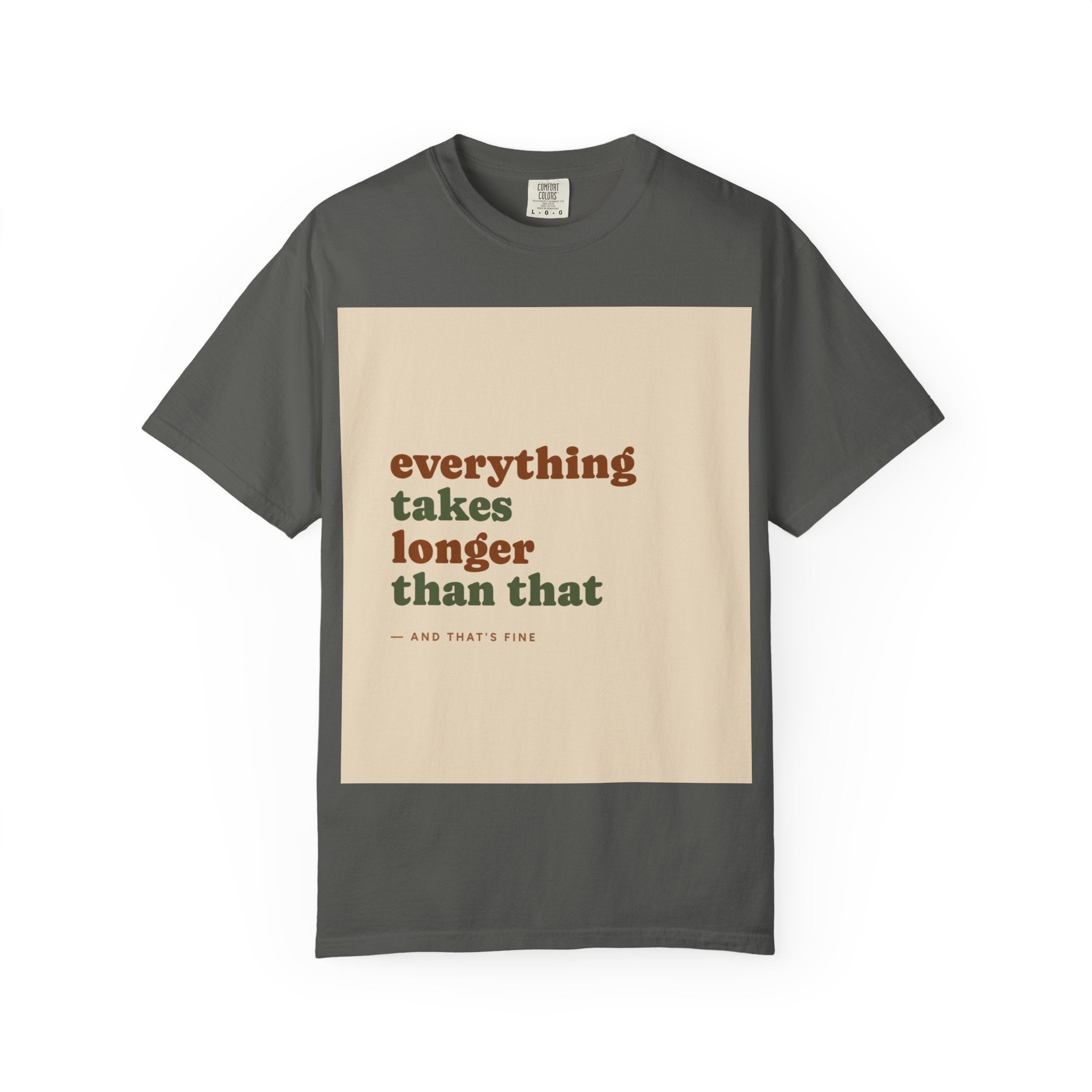 Everything Takes Longer Than That Tee — Relaxed Retro Quote T-Shirt