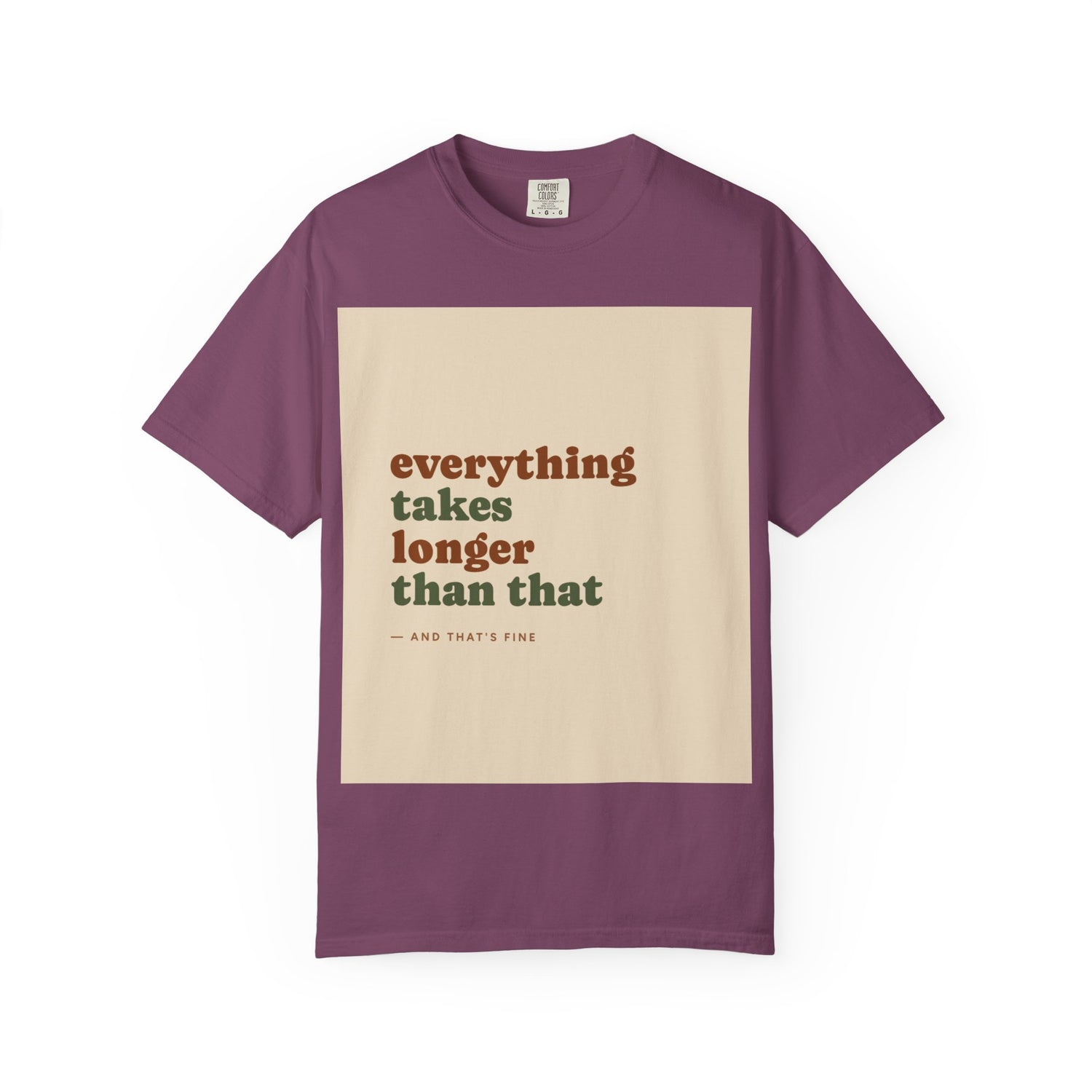 Everything Takes Longer Than That Tee — Relaxed Retro Quote T-Shirt