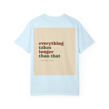 Everything Takes Longer Than That Tee — Relaxed Retro Quote T-Shirt