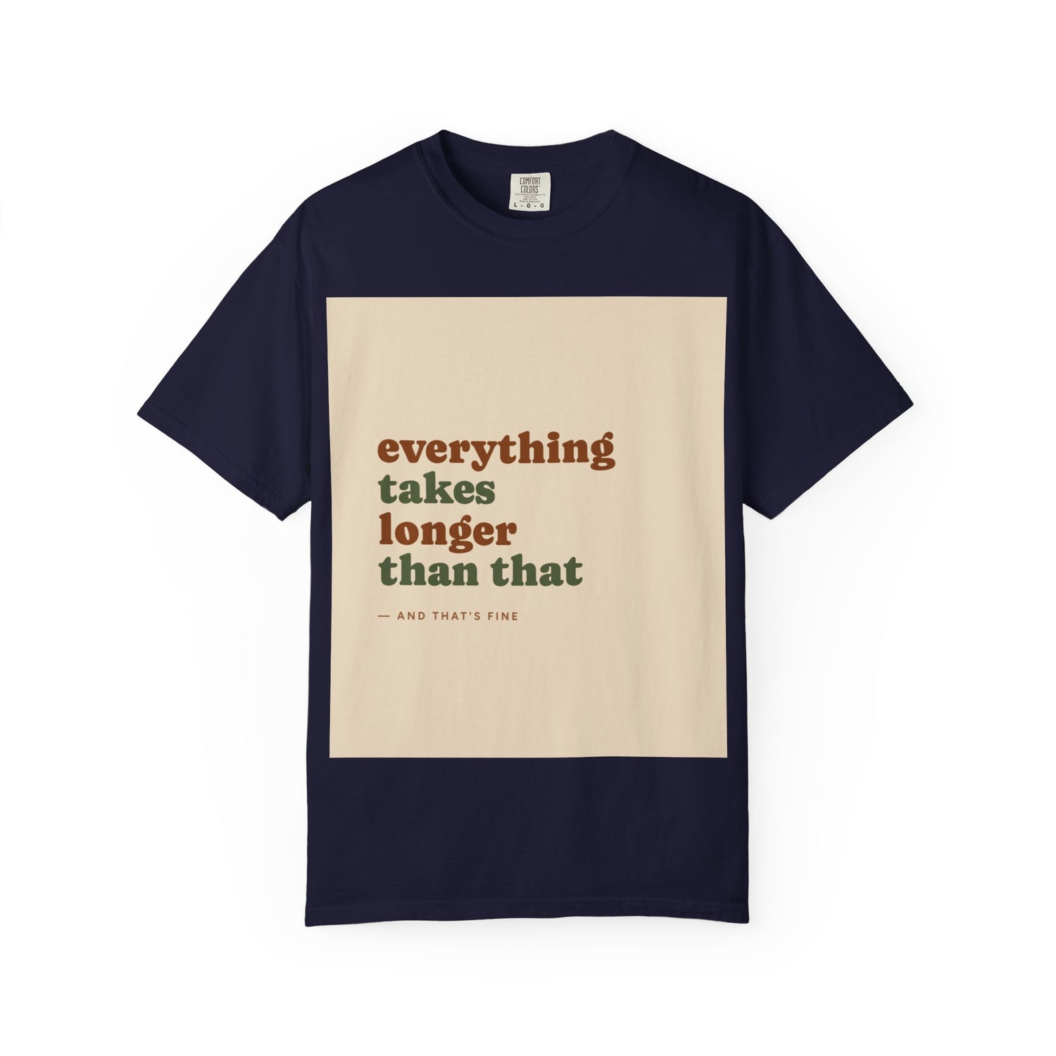 Everything Takes Longer Than That Tee — Relaxed Retro Quote T-Shirt