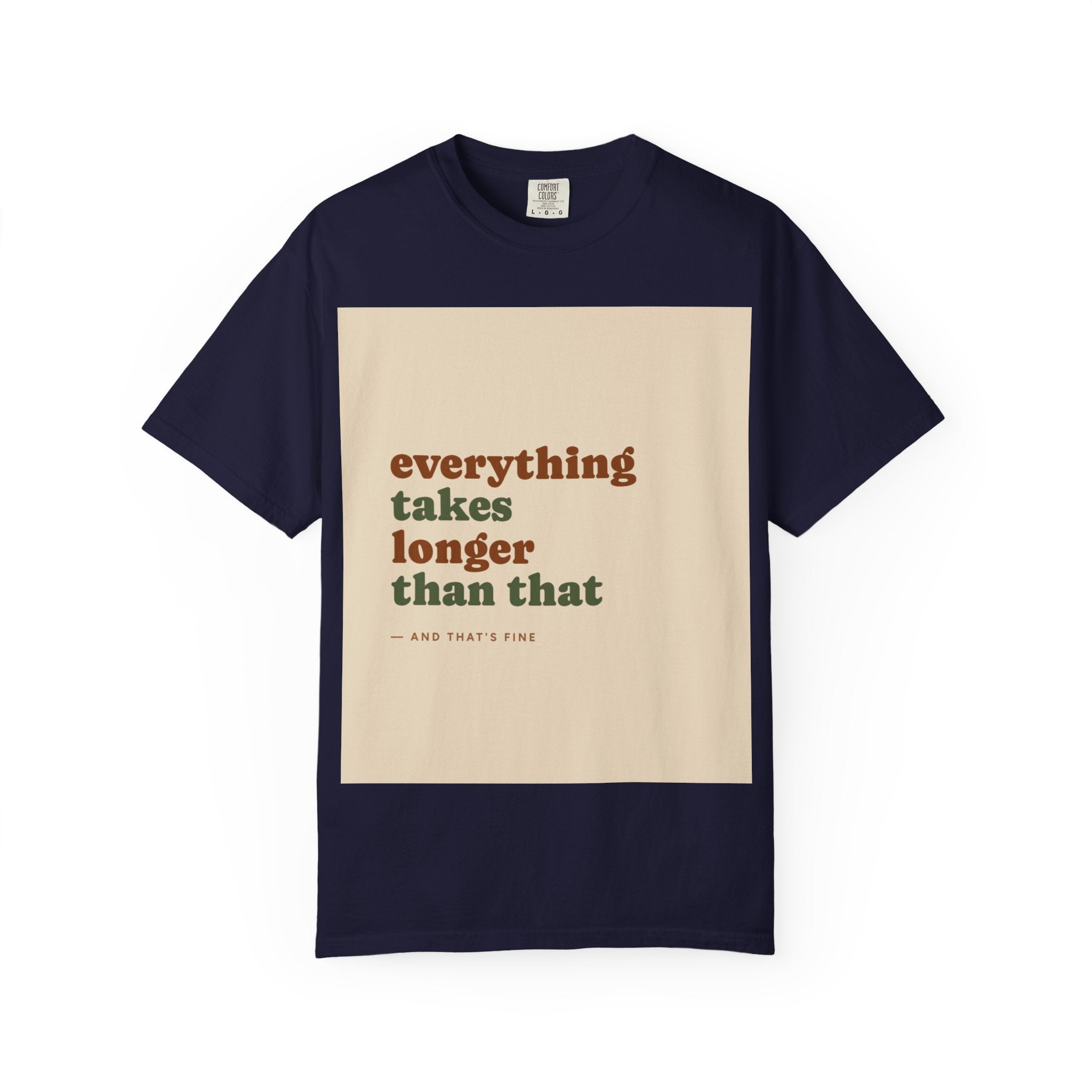 Everything Takes Longer Than That Tee — Relaxed Retro Quote T-Shirt