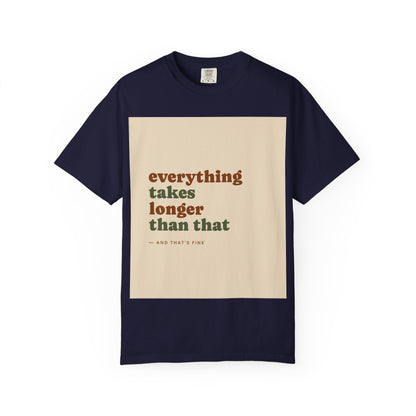 Everything Takes Longer Than That Tee — Relaxed Retro Quote T-Shirt