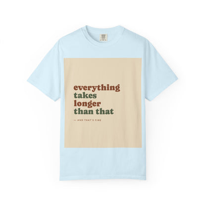 Everything Takes Longer Than That Tee — Relaxed Retro Quote T-Shirt