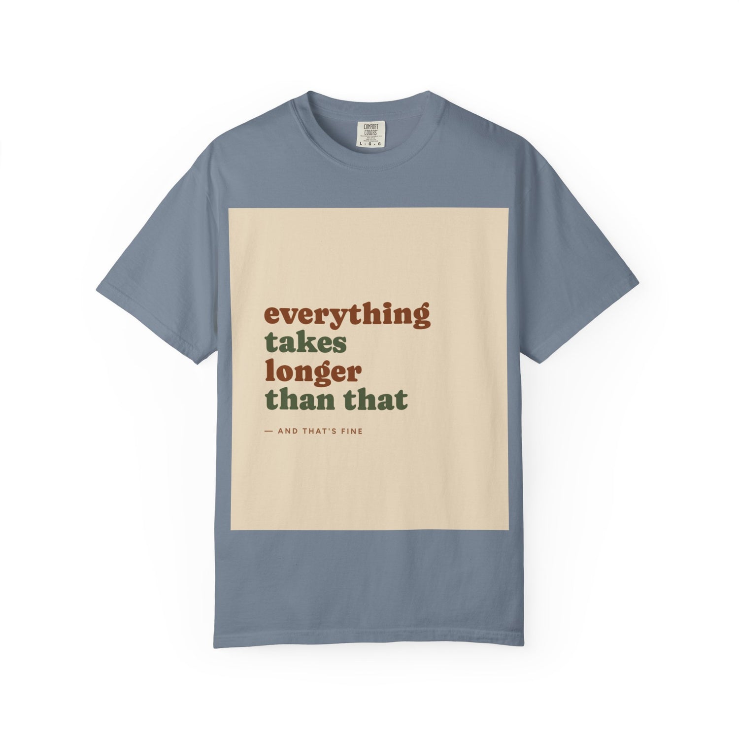 Everything Takes Longer Than That Tee — Relaxed Retro Quote T-Shirt