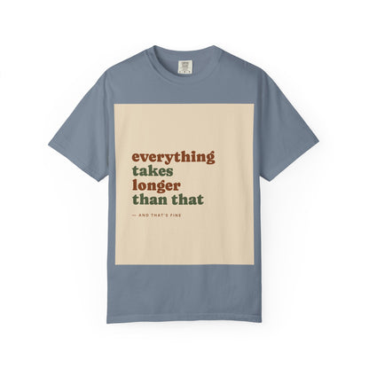 Everything Takes Longer Than That Tee — Relaxed Retro Quote T-Shirt