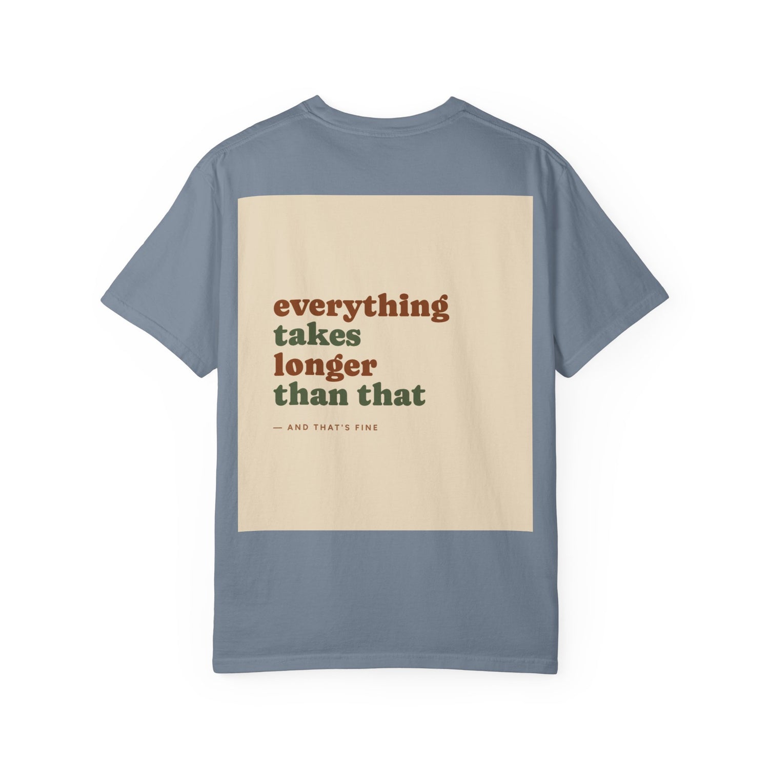 Everything Takes Longer Than That Tee — Relaxed Retro Quote T-Shirt