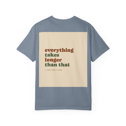 Everything Takes Longer Than That Tee — Relaxed Retro Quote T-Shirt
