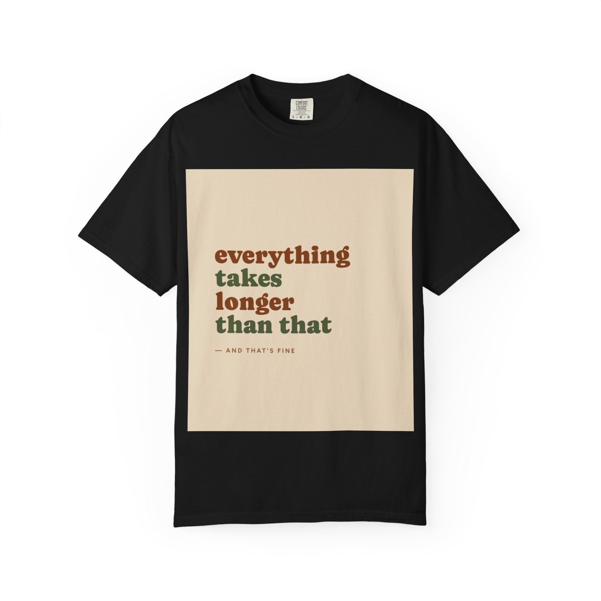 Everything Takes Longer Than That Tee — Relaxed Retro Quote T-Shirt