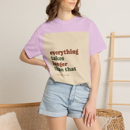 Everything Takes Longer Than That Tee — Relaxed Retro Quote T-Shirt