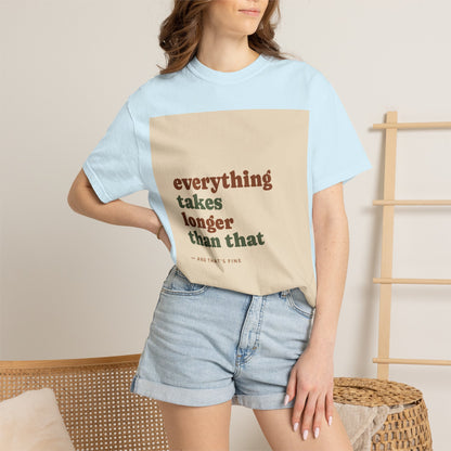Everything Takes Longer Than That Tee — Relaxed Retro Quote T-Shirt