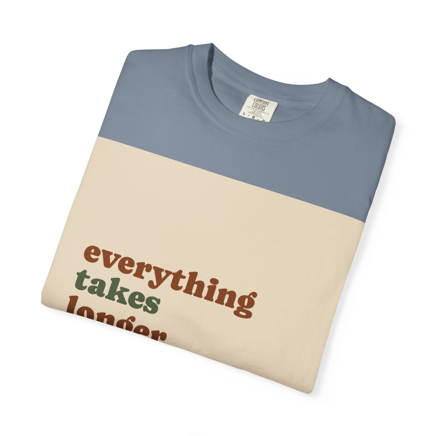 Everything Takes Longer Than That Tee — Relaxed Retro Quote T-Shirt