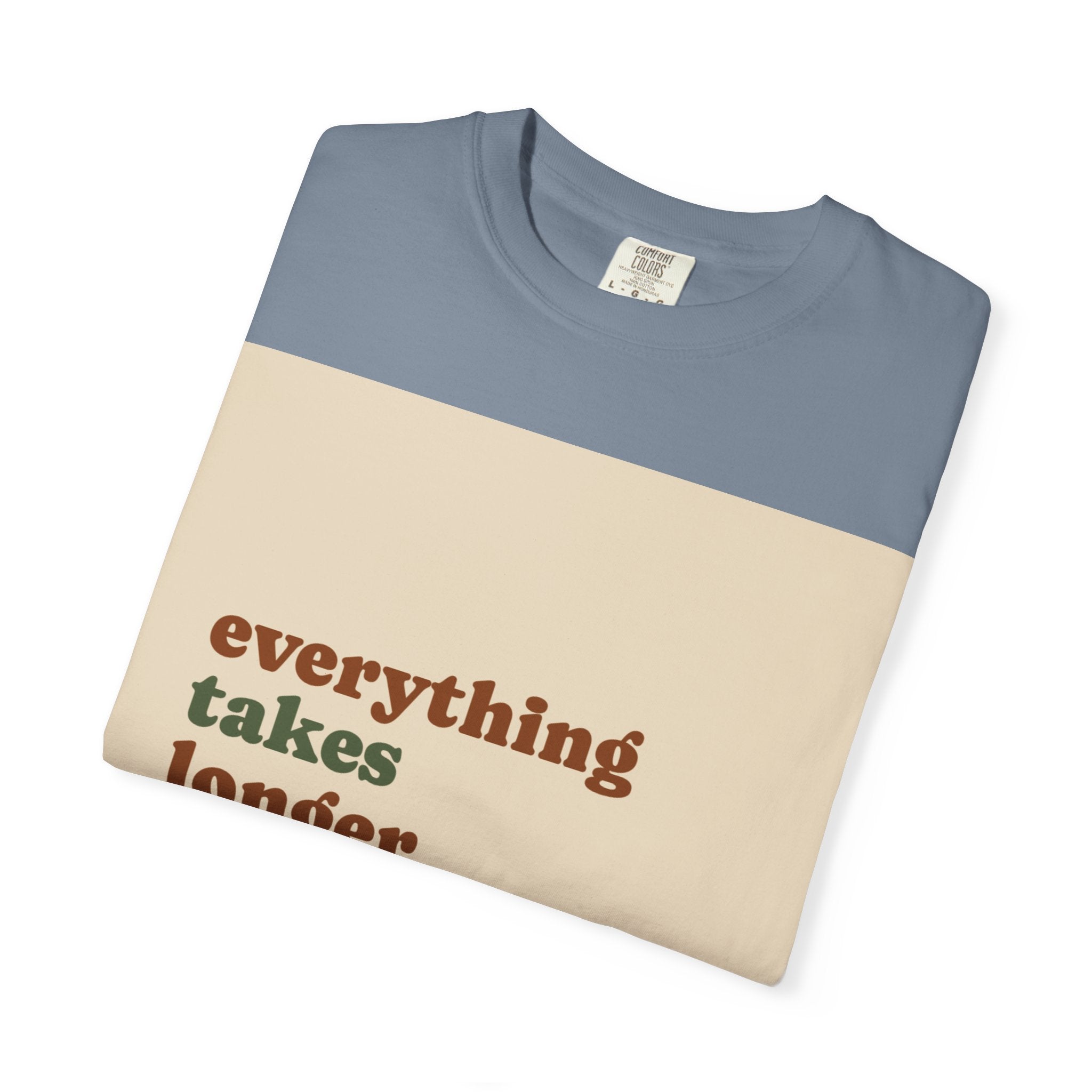 Everything Takes Longer Than That Tee — Relaxed Retro Quote T-Shirt