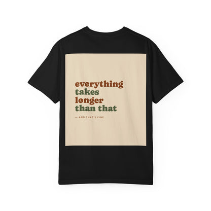 Everything Takes Longer Than That Tee — Relaxed Retro Quote T-Shirt