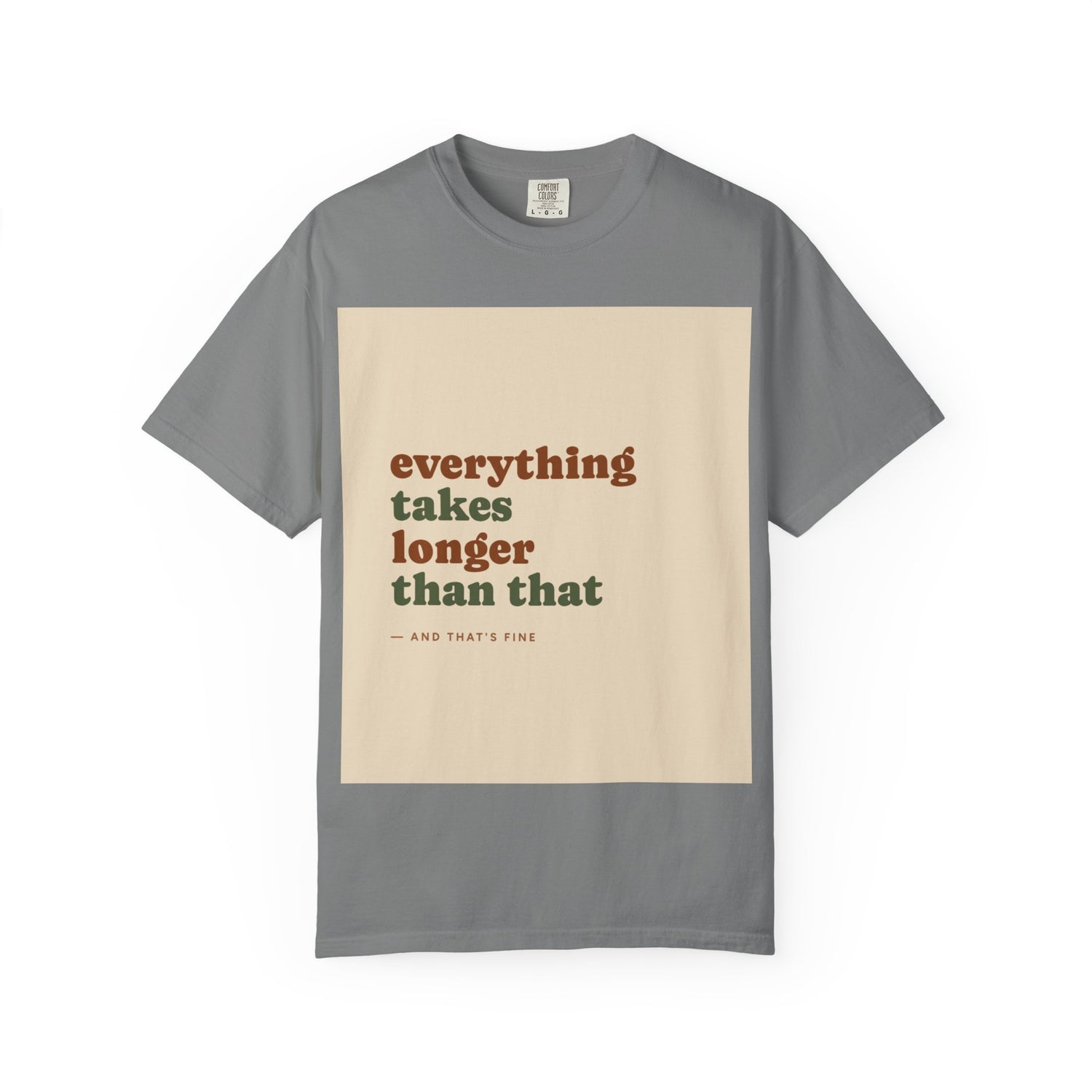 Everything Takes Longer Than That Tee — Relaxed Retro Quote T-Shirt