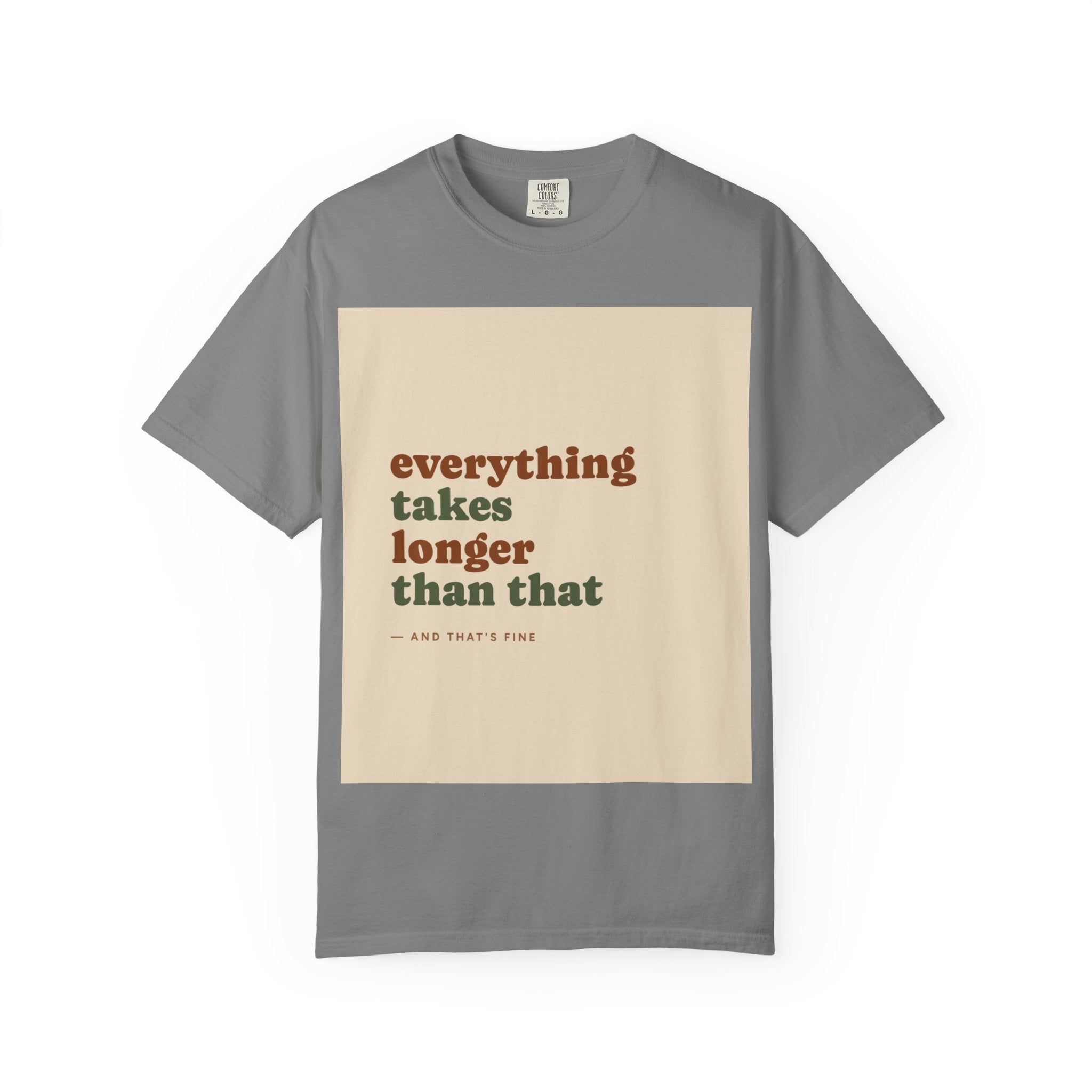 Everything Takes Longer Than That Tee — Relaxed Retro Quote T-Shirt