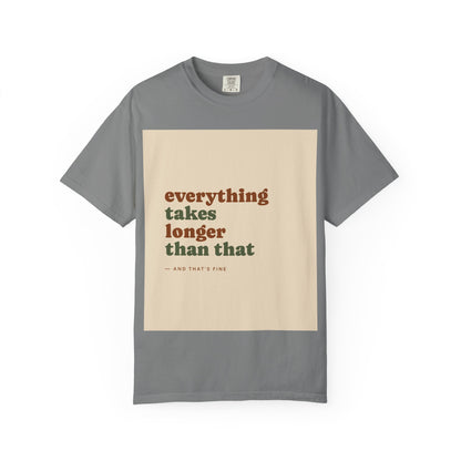 Everything Takes Longer Than That Tee — Relaxed Retro Quote T-Shirt