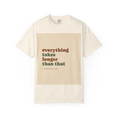 Everything Takes Longer Than That Tee — Relaxed Retro Quote T-Shirt