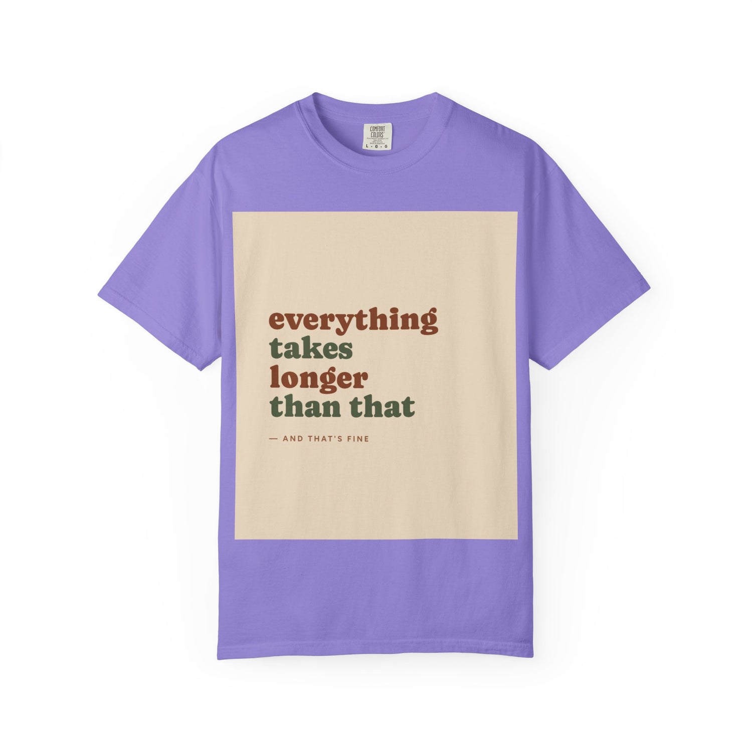 Everything Takes Longer Than That Tee — Relaxed Retro Quote T-Shirt