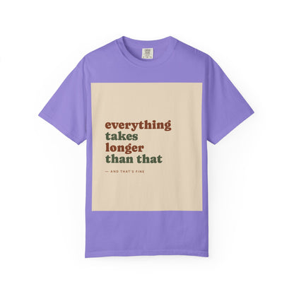 Everything Takes Longer Than That Tee — Relaxed Retro Quote T-Shirt