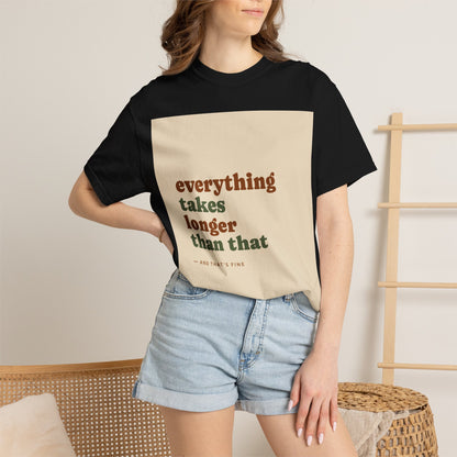Everything Takes Longer Than That Tee — Relaxed Retro Quote T-Shirt