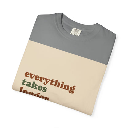 Everything Takes Longer Than That Tee — Relaxed Retro Quote T-Shirt