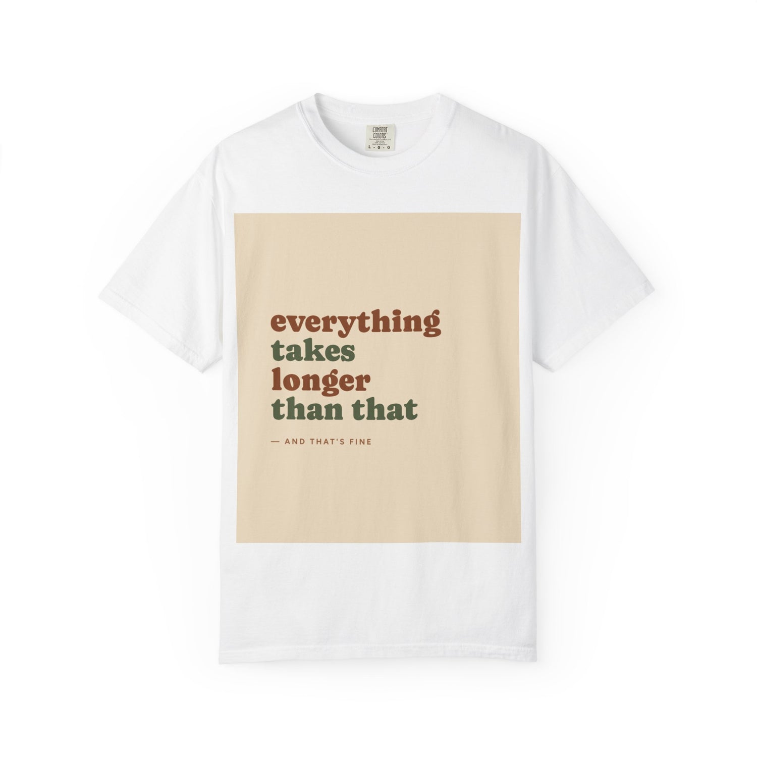 Everything Takes Longer Than That Tee — Relaxed Retro Quote T-Shirt