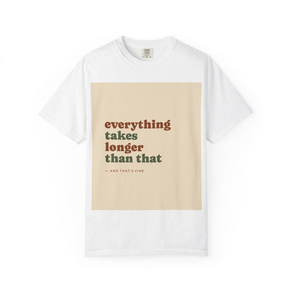 Everything Takes Longer Than That Tee — Relaxed Retro Quote T-Shirt