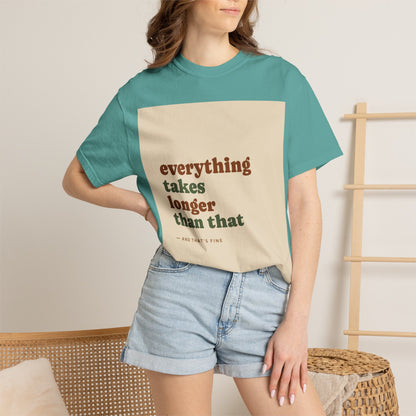 Everything Takes Longer Than That Tee — Relaxed Retro Quote T-Shirt